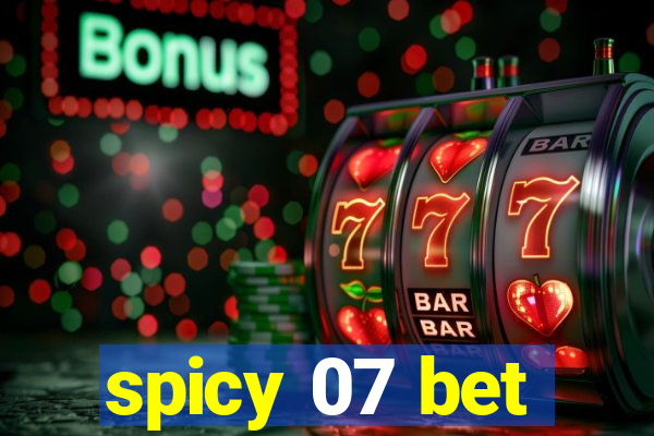 spicy 07 bet